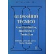Glossário técnico gastronômico, hoteleiro e turístico - E. V. de Vieira e I. Cândido - 2000 - Coleção hotelaria